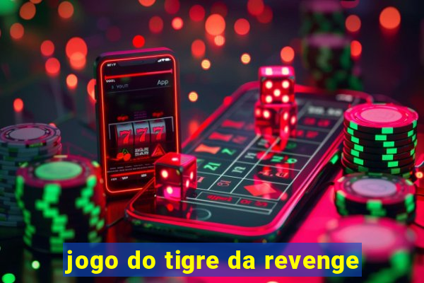 jogo do tigre da revenge